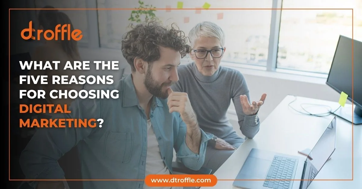 What-are-the-five-reasons-for-choosing-digital-marketing