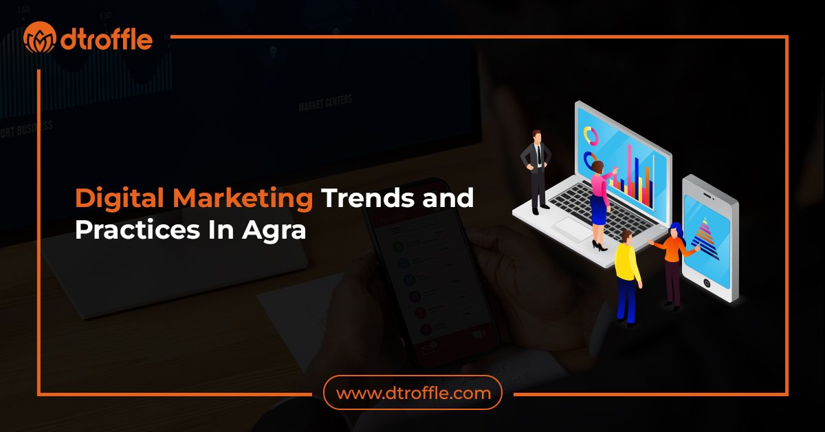 Digital Marketing Trends and Practices In Agra
