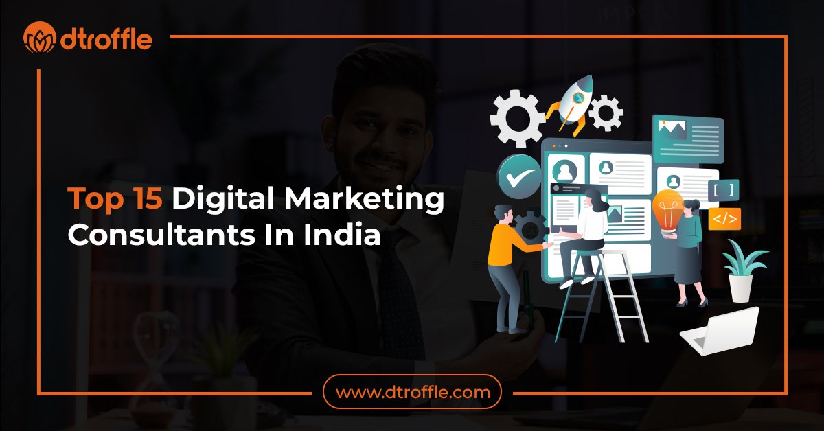 Top 15 Digital Marketing Consultants In India