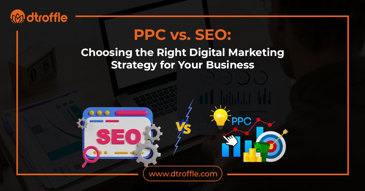PPC vs. SEO_ Choosing the Right Digital Marketing Strategy for Your Business