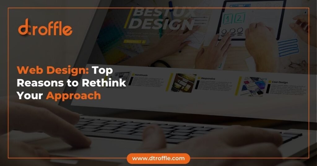 Web Design Top Reasons to Rethink Your Approach