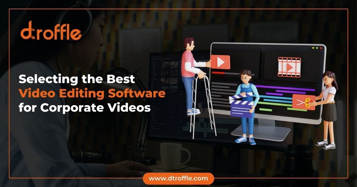 Selecting the Best Video Editing Software for Corporate Videos