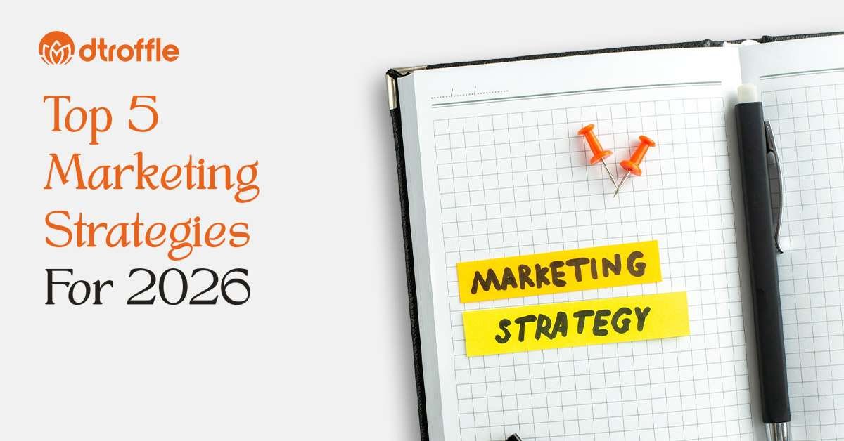 Top 5 Marketing Strategies For Your Business